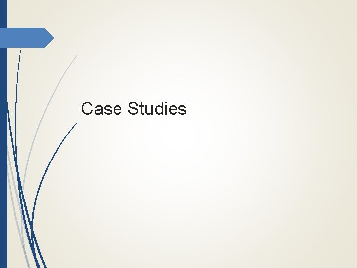 Case Studies 