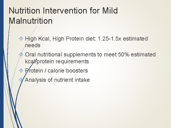 Nutrition Intervention for Mild Malnutrition High Kcal, High Protein diet: 1. 25 -1. 5