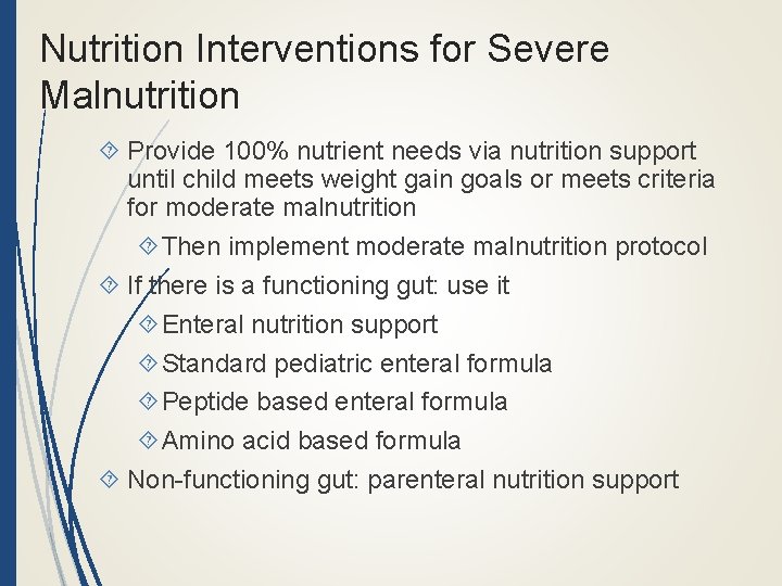Nutrition Interventions for Severe Malnutrition Provide 100% nutrient needs via nutrition support until child