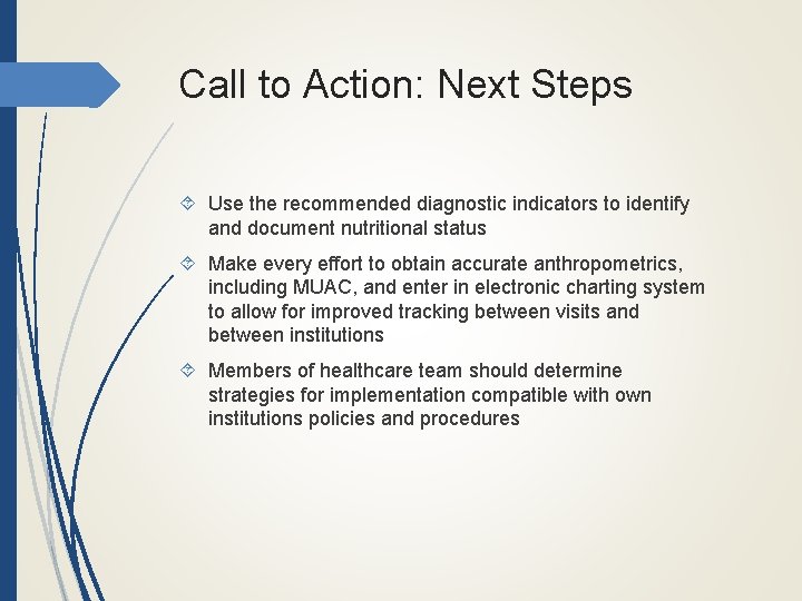 Call to Action: Next Steps Use the recommended diagnostic indicators to identify and document