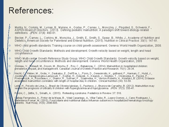 References: Mehta, N. , Corkins, M. , Lyman, B. , Malone, A. , Goday,