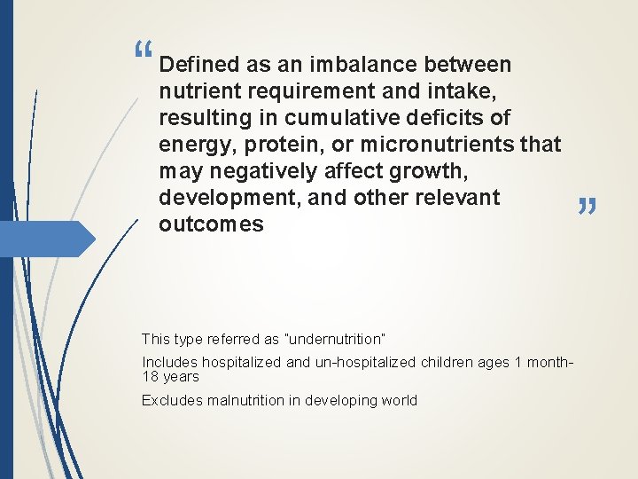 “ Defined as an imbalance between nutrient requirement and intake, resulting in cumulative deficits