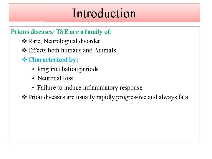 Introduction Prions diseases/ TSE are a family of: v Rare, Neurological disorder v Effects