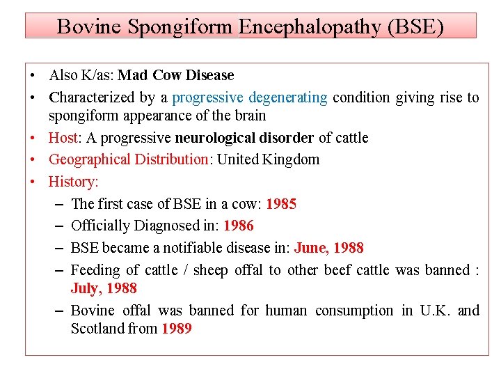 Bovine Spongiform Encephalopathy (BSE) • Also K/as: Mad Cow Disease • Characterized by a