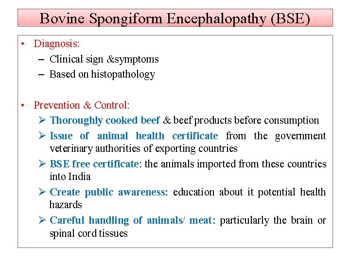 Bovine Spongiform Encephalopathy (BSE) • Diagnosis: – Clinical sign &symptoms – Based on histopathology