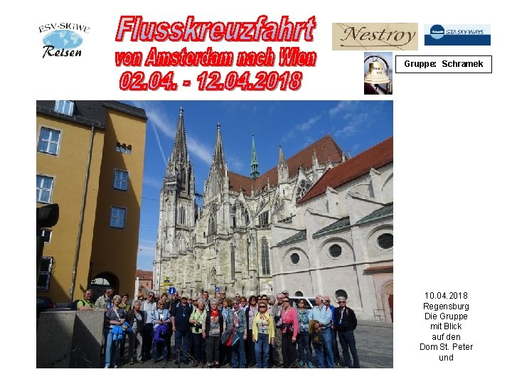 Gruppe: Schramek 10. 04. 2018 Regensburg Die Gruppe mit Blick auf den Dom St.