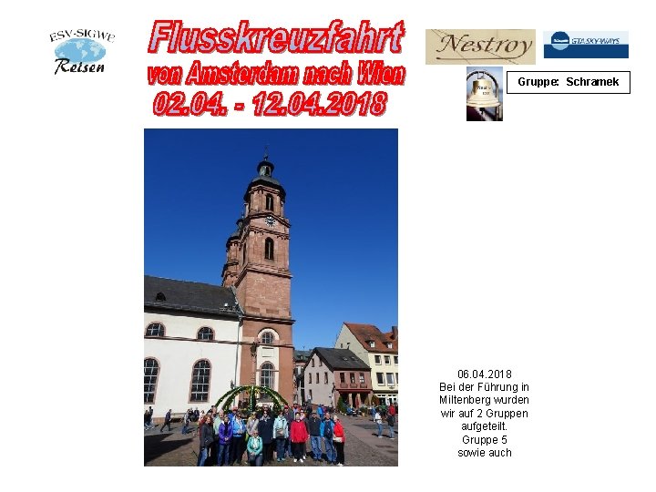 Gruppe: Schramek 06. 04. 2018 Bei der Führung in Miltenberg wurden wir auf 2