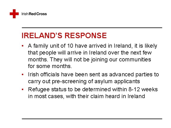 IRELAND’S RESPONSE • A family unit of 10 have arrived in Ireland, it is