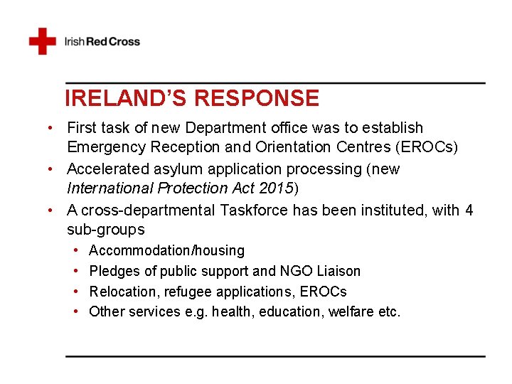 IRELAND’S RESPONSE • First task of new Department office was to establish Emergency Reception