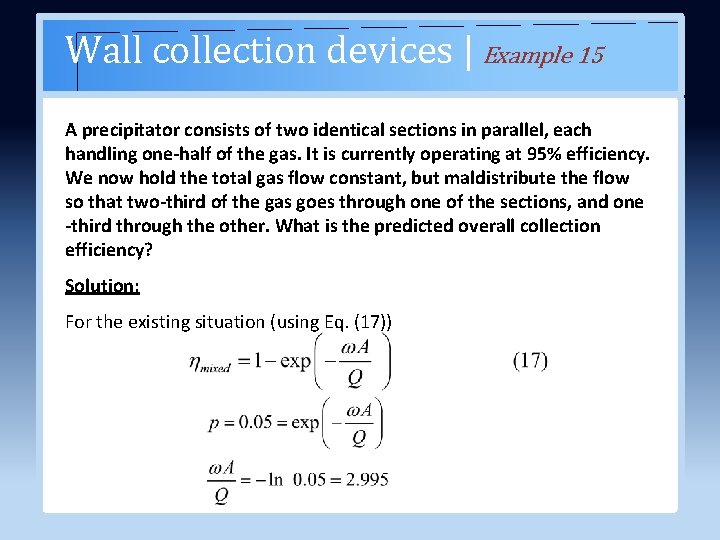 Wall collection devices | Example 15 A precipitator consists of two identical sections in
