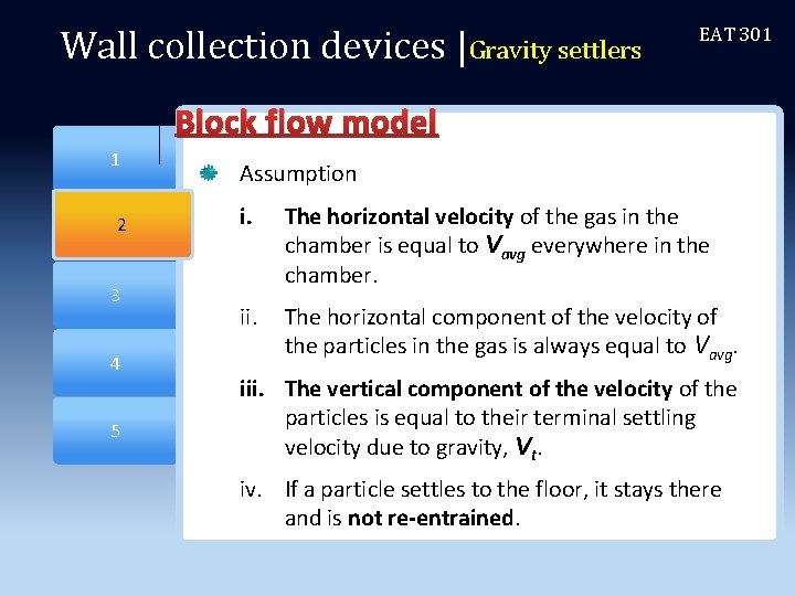 Wall collection devices |Gravity settlers EAT 301 Block flow model 2 1 Assumption 2