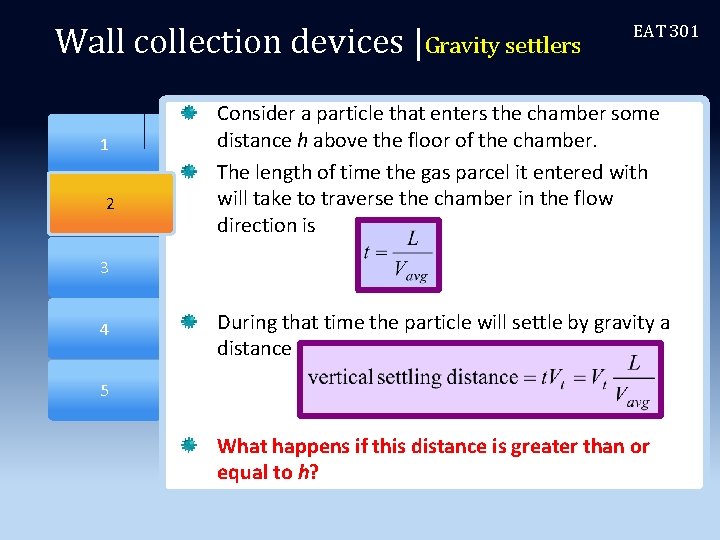 Wall collection devices |Gravity settlers 2 1 2 EAT 301 Consider a particle that