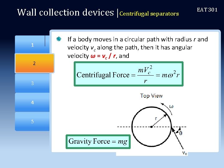 Wall collection devices |Centrifugal separators If a body moves in a circular path with