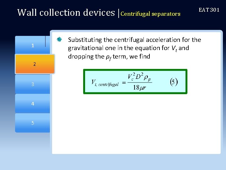 Wall collection devices |Centrifugal separators Substituting the centrifugal acceleration for the gravitational one in