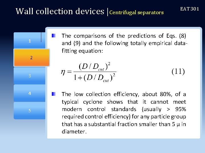 Wall collection devices |Centrifugal separators 2 1 EAT 301 The comparisons of the predictions