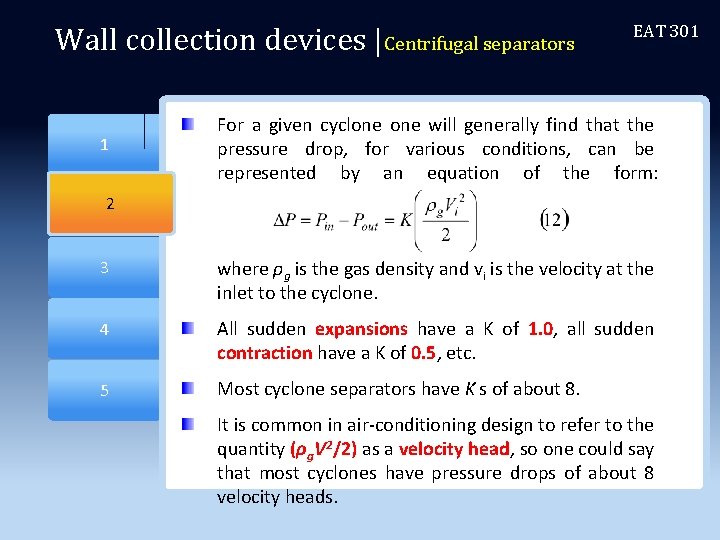 Wall collection devices |Centrifugal separators 2 1 EAT 301 For a given cyclone will