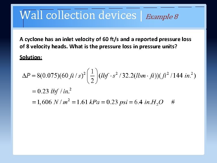 Wall collection devices | Example 8 A cyclone has an inlet velocity of 60