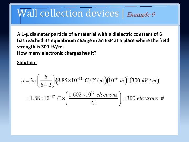 Wall collection devices | Example 9 A 1 -µ diameter particle of a material