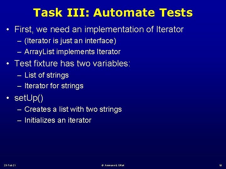 Task III: Automate Tests • First, we need an implementation of Iterator – (Iterator