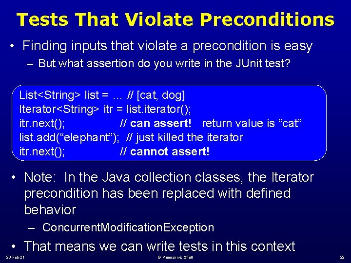 Tests That Violate Preconditions • Finding inputs that violate a precondition is easy –