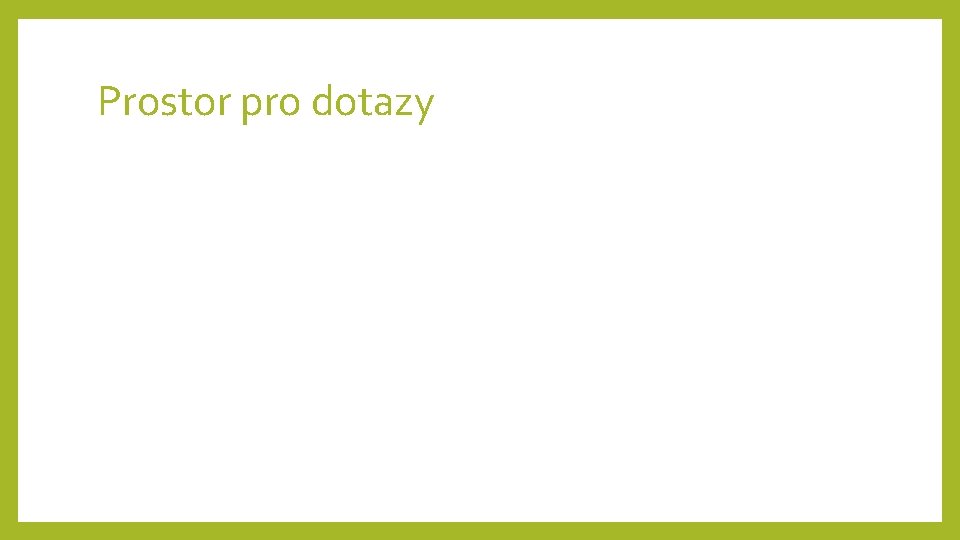 Prostor pro dotazy 