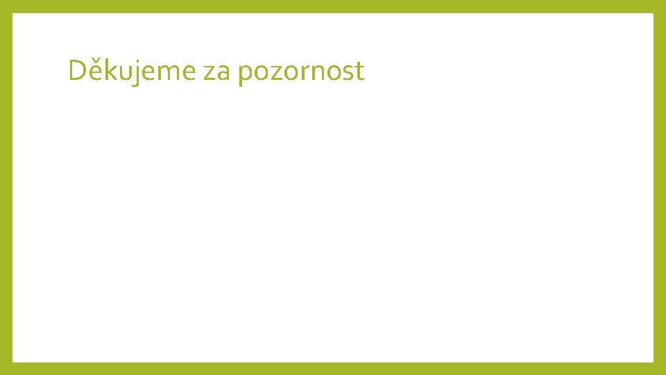 Děkujeme za pozornost 