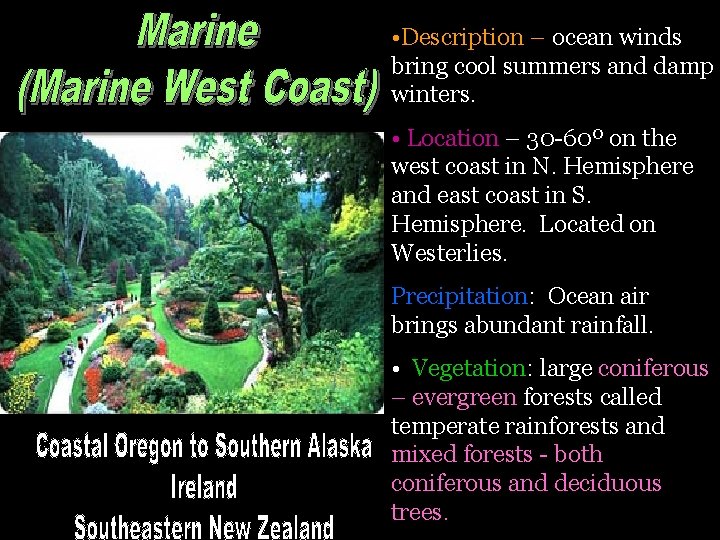  • Description – ocean winds bring cool summers and damp winters. • Location