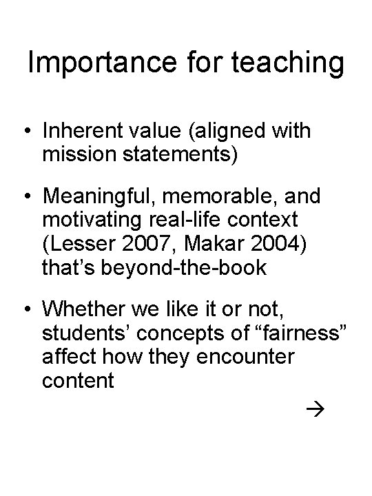 Importance for teaching • Inherent value (aligned with mission statements) • Meaningful, memorable, and