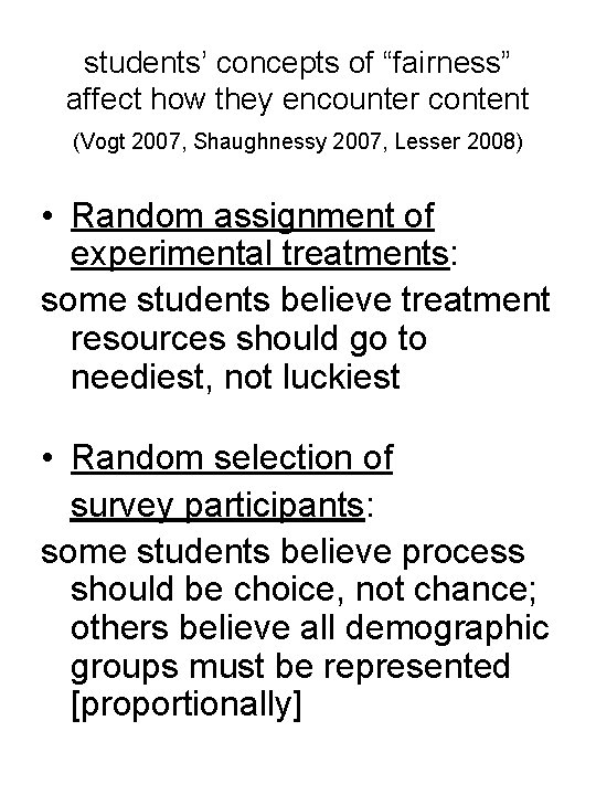 students’ concepts of “fairness” affect how they encounter content (Vogt 2007, Shaughnessy 2007, Lesser
