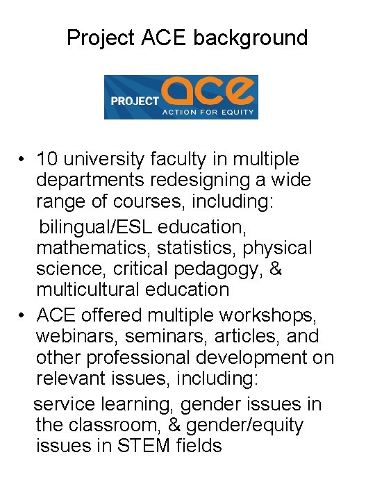 Project ACE background • 10 university faculty in multiple departments redesigning a wide range