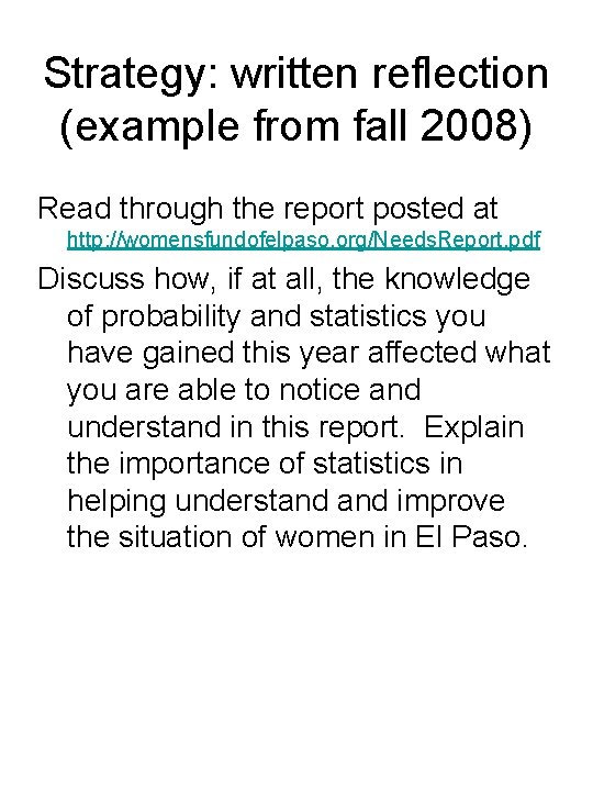 Strategy: written reflection (example from fall 2008) Read through the report posted at http: