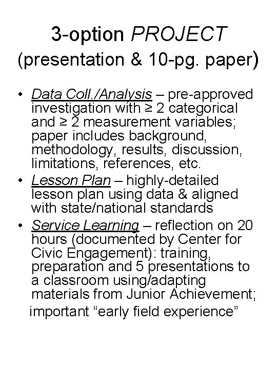3 -option PROJECT (presentation & 10 -pg. paper) • Data Coll. /Analysis – pre-approved