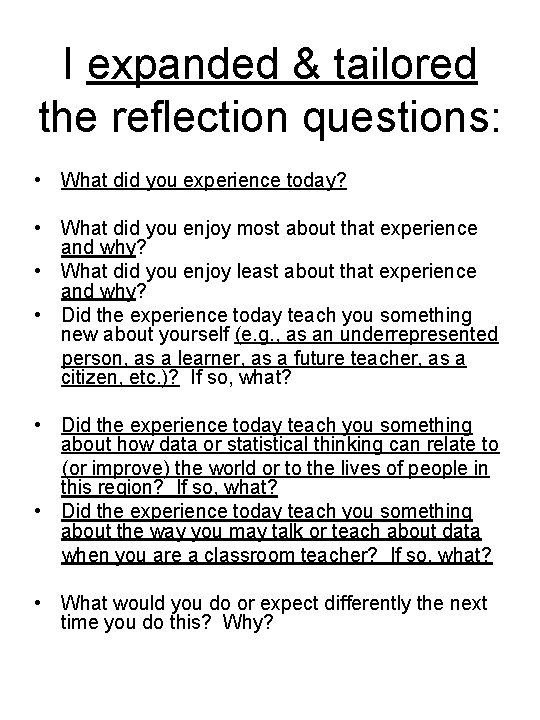 I expanded & tailored the reflection questions: • What did you experience today? •