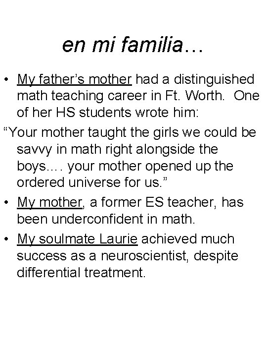 en mi familia… • My father’s mother had a distinguished math teaching career in