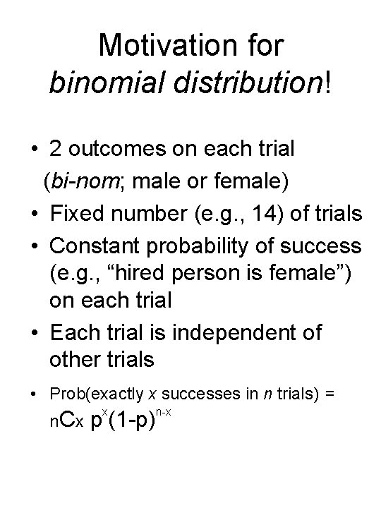 Motivation for binomial distribution! • 2 outcomes on each trial (bi-nom; male or female)