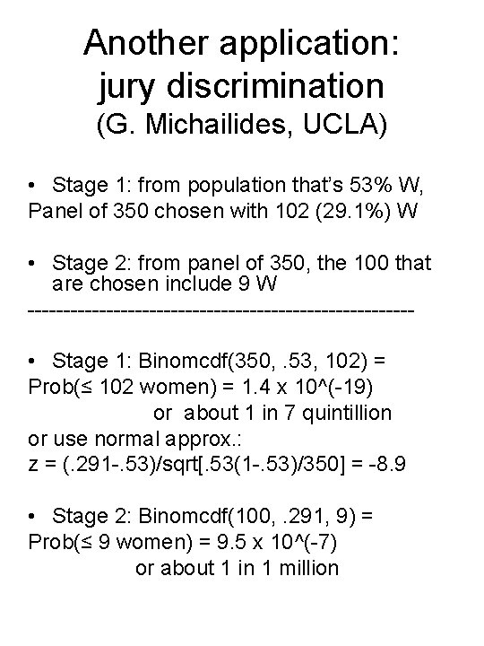 Another application: jury discrimination (G. Michailides, UCLA) • Stage 1: from population that’s 53%