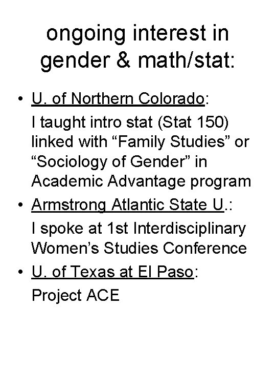 ongoing interest in gender & math/stat: • U. of Northern Colorado: I taught intro