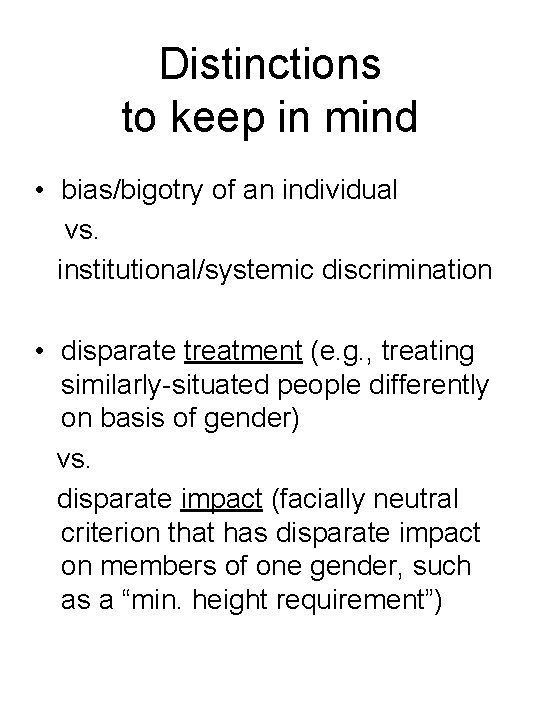 Distinctions to keep in mind • bias/bigotry of an individual vs. institutional/systemic discrimination •