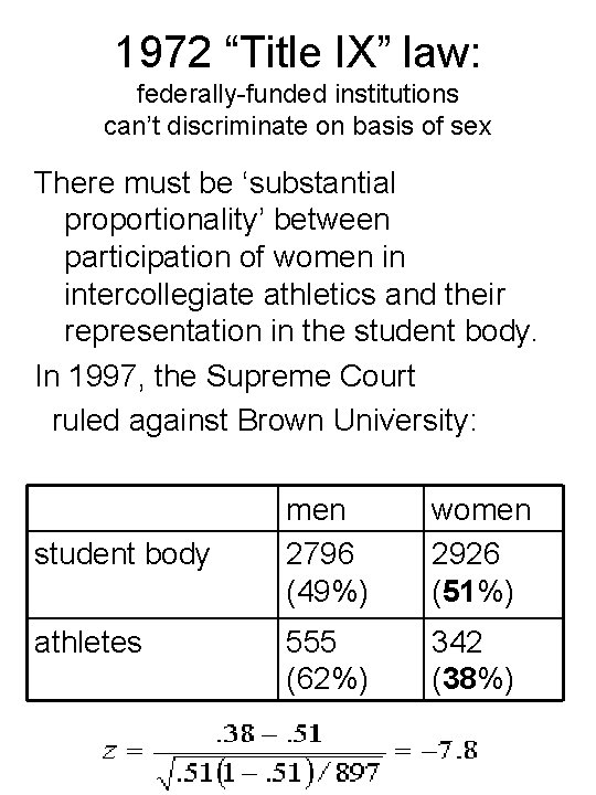 1972 “Title IX” law: federally-funded institutions can’t discriminate on basis of sex There must