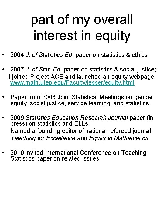 part of my overall interest in equity • 2004 J. of Statistics Ed. paper