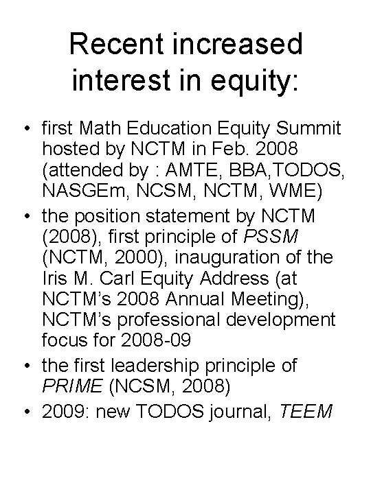 Recent increased interest in equity: • first Math Education Equity Summit hosted by NCTM