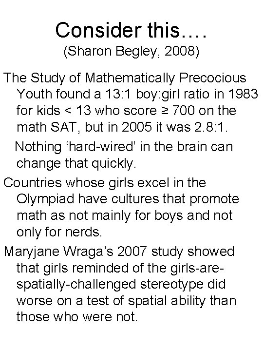 Consider this…. (Sharon Begley, 2008) The Study of Mathematically Precocious Youth found a 13: