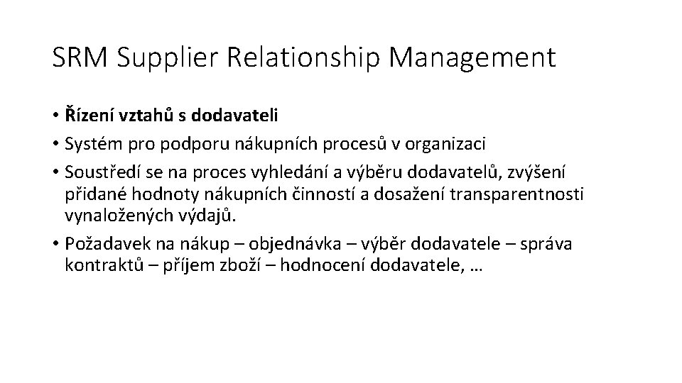 SRM Supplier Relationship Management • Řízení vztahů s dodavateli • Systém pro podporu nákupních