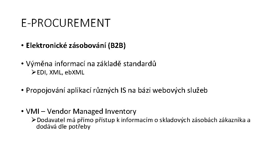 E-PROCUREMENT • Elektronické zásobování (B 2 B) • Výměna informací na základě standardů ØEDI,