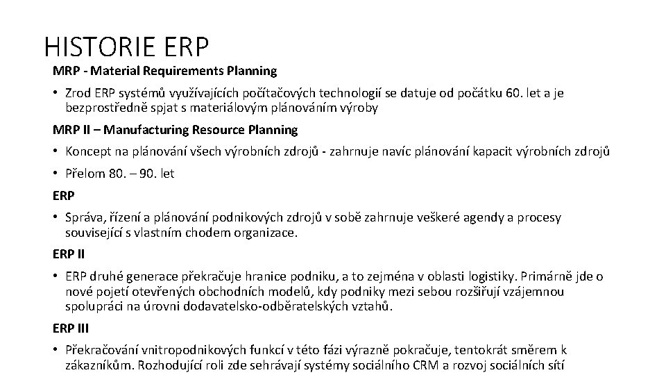 HISTORIE ERP MRP - Material Requirements Planning • Zrod ERP systémů využívajících počítačových technologií