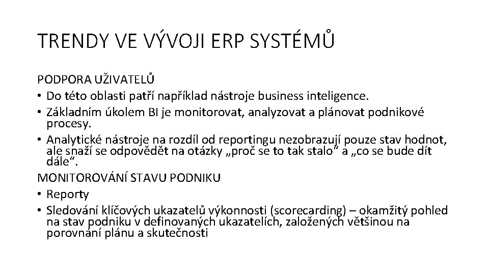 TRENDY VE VÝVOJI ERP SYSTÉMŮ PODPORA UŽIVATELŮ • Do této oblasti patří například nástroje