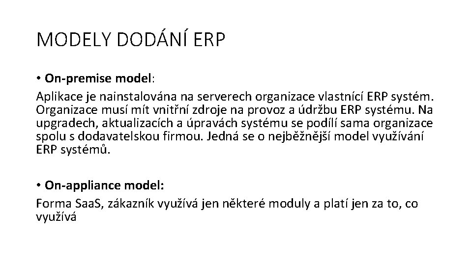 MODELY DODÁNÍ ERP • On-premise model: Aplikace je nainstalována na serverech organizace vlastnící ERP