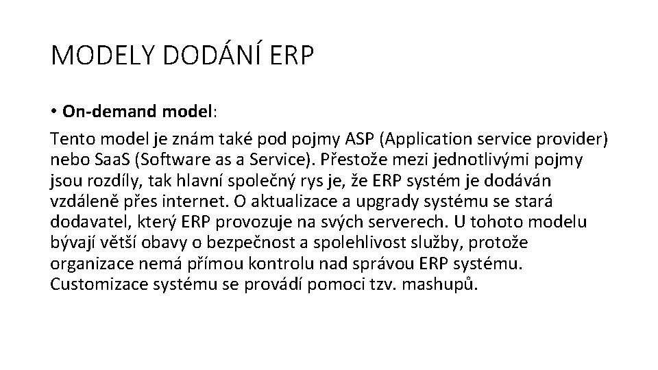 MODELY DODÁNÍ ERP • On-demand model: Tento model je znám také pod pojmy ASP