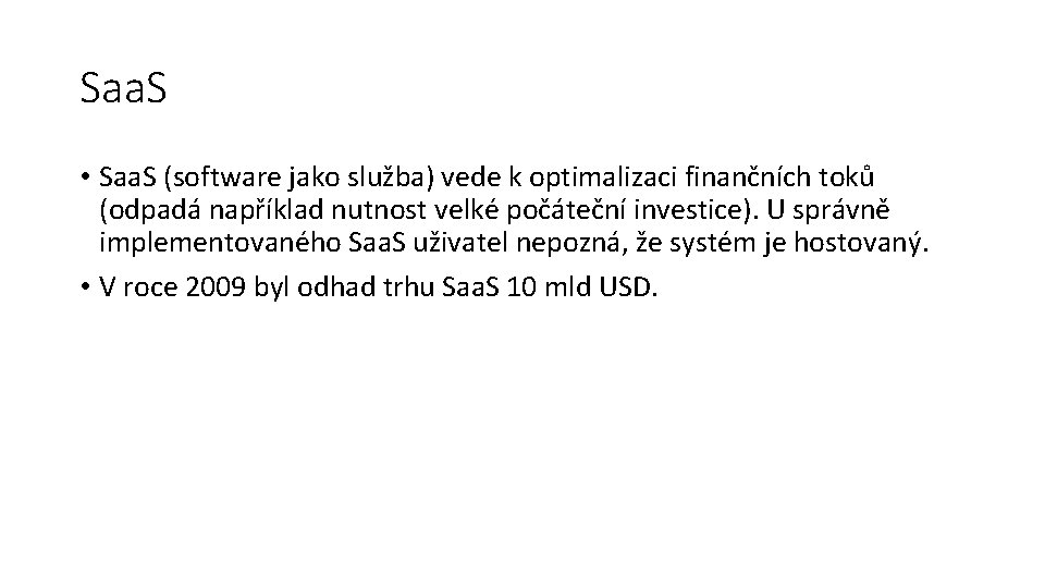 Saa. S • Saa. S (software jako služba) vede k optimalizaci finančních toků (odpadá