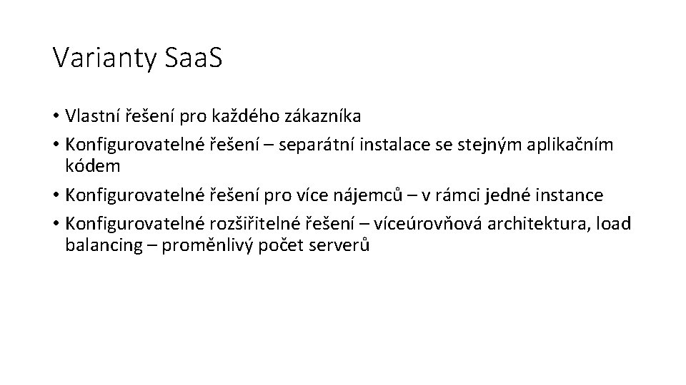 Varianty Saa. S • Vlastní řešení pro každého zákazníka • Konfigurovatelné řešení – separátní